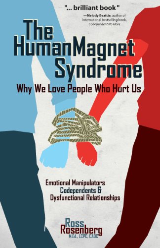 The Human Magnet Syndrome: Why We Love People Who Hurt Us
