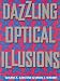 Dazzling Optical Illusions by Gianni A. Sarcone
