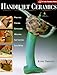 Handbuilt Ceramics: Pinching, Coiling, Extruding, Molding, Slip Casting, Slab Work (Lark Ceramics Books)