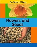 Flowers and Seeds (World of Plants)