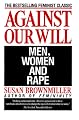 Against Our Will: Men, Women, and Rape