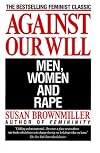 Against Our Will: Men, Women, and Rape