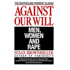 Against Our Will: Men, Women and Rape