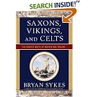 Click here to buy Saxons, Vikings, and Celts: The Genetic Roots of Britain and... by  Bryan Sykes.