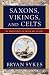 Saxons, Vikings, and Celts: The Genetic Roots of Britain and Ireland by Bryan Sykes