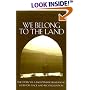 We Belong to the Land: The Story of a Palestinian Israeli Who Lives for Peace and Reconciliation (Erma Konya Kess Lives of the Just and Virtuous Series)