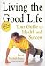 Living the Good Life: Your Guide to Health and Success