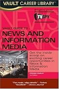 Vault Career Guide to Journalism and Information Media (Vault Career Guide to Journalism & Information Media)