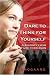 Dare to Think for Yourself: A Journey From Faith to Reason