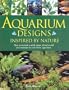Aquarium Designs Inspired by Nature