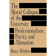 The Moral Collapse of the University: Professionalism, Purity, and Alienation (Suny Series in Philosophy of Education)
