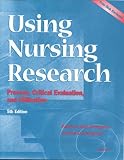 Using Nursing Research: Process, Critical Evaluation, and Utilization