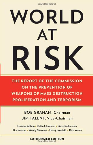 World at Risk: The Report of the Commission on the Prevention of Weapons of Mass Destruction Proliferation and Terrorism (Vintage)