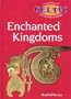 Enchanted Kingdoms: Celtic Mythology: Looking at Myths and Legends