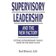 Supervisory Leadership and the New Factory