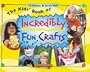 The Kids' Book of Incredibly Fun Crafts (Williamson Kids Can!)
