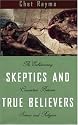 Skeptics and True Believers