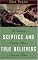 Skeptics and True Believers: The Exhilarating Connection Between Science and Spirituality