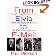 From Elvis to E-Mail: Trends, Events, and Trivia from the Postwar Era to the End of the...