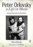 The pen knows its job : Peter Orlovsky, a life in words