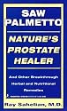 Saw Palmetto: Nature's Prostate Healer: Natures Prostate Healer