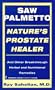 Saw Palmetto: Nature's Prostate Healer: Natures Prostate Healer