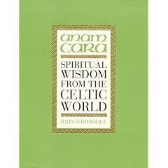 Anam Cara: Spiritual Wisdom from the Celtic World