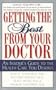 Getting The Best From Your Doctor: An Insider's Guide To The Health Care You Deserve