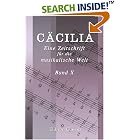 C�cilia. Eine Zeitschrift f�r die musikalische Welt: Herausgegeben von einem Vereine von... by  Unknown author