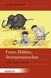 Feuer, H�hlen, Steinzeitmenschen: Mini-Projekte Zeitreise - Sandra Sommerfeld