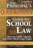 The Principal s Quick-Reference Guide to School Law: Reducing Liability, Litigation, and Other Potential Legal Tangles