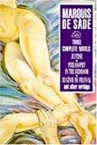 Three Complete Novels: Justine, Philosophy in the Bedroom, and Other Writings