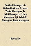 Football Managers in Finland by Club: Fc Inter Turku Managers, Fc Lahti Managers, Ff Jaro Managers, Hjk Helsinki Managers, Kups Managers