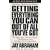 Getting Everything You Can Out of All You've Got: 21 Ways You Can Out-Think, Out-Perform, and Out-Earn the Competition