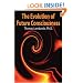 The Evolution of Future Consciousness: The Nature and Historical Development of the Human Capacity to Think about the Future