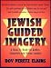 Jewish Guided Imagery: A How-To Book for Rabbis, Educators & Group Leaders