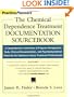 The Chemical Dependence Treatment Documentation Sourcebook: A Comprehensive Collection of Program Management Tools, Clinical Documentation, and Psychoeducational Materials for Substance Abuse Treatment Professionals
