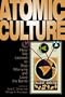 Atomic Culture: How We Learned to Stop Worrying and Love the Bomb (Atomic History and Culture)