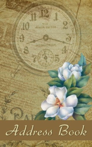 Address Book: Vintage Clock & Flowers (Revolutionary NEW User-Friendly Address Book Layout That Puts YOU In Control and Eliminates Wasted Space!)