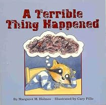 A Terrible Thing Happened -  A story for children who have witnessed violence or trauma
