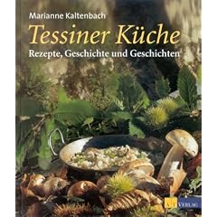 Tessiner K�che: Rezepte, Geschichte und Geschichten