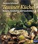 Tessiner K�che: Rezepte, Geschichte und Geschichten
