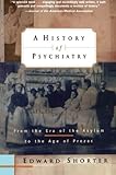 A History of Psychiatry: From the Era of the Asylum to the Age of Prozac