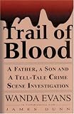 Trail of Blood: A Father, a Son and a Tell-Tale Crime Scene Investigation