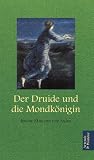 Der Druide und die Mondk&ouml;nigin: Irische M&auml;rchen und Sagen - Jakob Grimm, Wilhelm Grimm