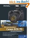 Canon EOS 7D. Das Kamerahandbuch. Ihre Kamera im Praxiseinsatz