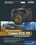 Canon EOS 7D. Das Kamerahandbuch. Ihre Kamera im Praxiseinsatz