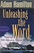 Unleashing the Word: Preaching With Relevance, Purpose, and Passion