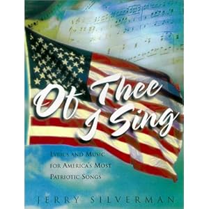 Of Thee I Sing: Lyrics and Music for Americas Most Patriotic Songs
