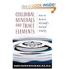 Colloidal Minerals and Trace Elements: How to Restore the Body's Natural Vitality by Marie-France Muller M.D. N.D. Ph.D.